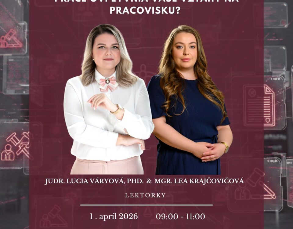 Ako legislatívne zmeny Zákonníka práce ovplyvnia vaše vzťahy na pracovisku?